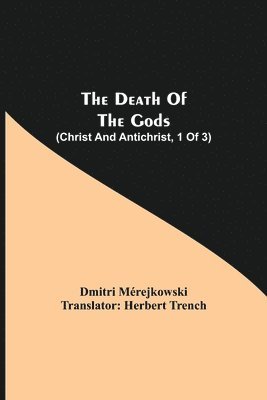 bokomslag The Death of the Gods (Christ and Antichrist, 1 of 3)