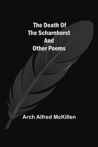 bokomslag Death of the Scharnhorst and other Poems