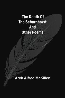 bokomslag Death of the Scharnhorst and other Poems