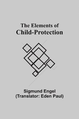 Sigmund Engel - Elements of Child-protection, Häftad