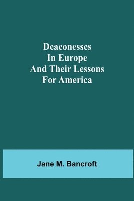 bokomslag Deaconesses in Europe and their Lessons for America