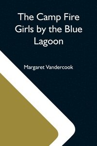 bokomslag Camp Fire Girls By The Blue Lagoon