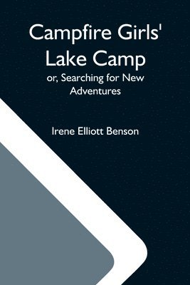 Campfire Girls' Lake Camp; Or, Searching For New Adventures 1