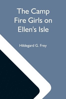 The Camp Fire Girls On Ellen'S Isle; Or, The Trail Of The Seven Cedars 1