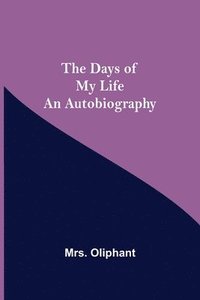 bokomslag The Days of My Life An Autobiography