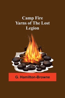 bokomslag Camp Fire Yarns Of The Lost Legion