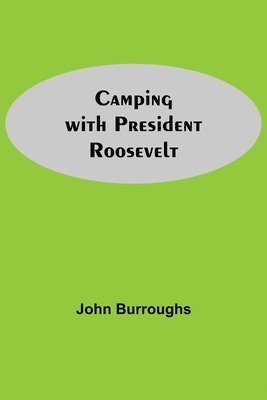 bokomslag Camping With President Roosevelt