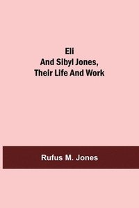 bokomslag Eli and Sibyl Jones, Their Life and Work