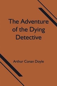 bokomslag Adventure of the Dying Detective