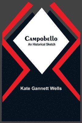 bokomslag Campobello; An Historical Sketch