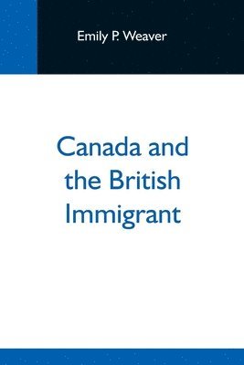 bokomslag Canada And The British Immigrant