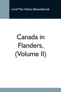 bokomslag Canada In Flanders, (Volume Ii)