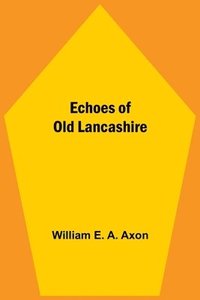 bokomslag Echoes Of Old Lancashire