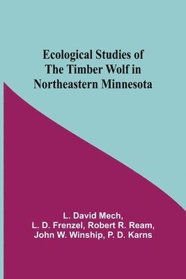 Ecological Studies Of The Timber Wolf In Northeastern Minnesota 1