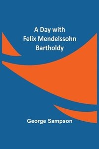 bokomslag Day with Felix Mendelssohn Bartholdy