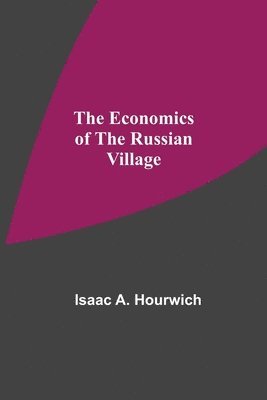 The Economics Of The Russian Village 1