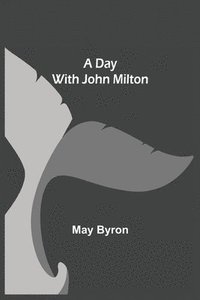 bokomslag A Day with John Milton