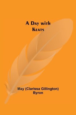 May Byron - Day with Keats, Häftad
