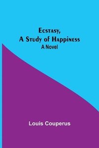 bokomslag Ecstasy, A Study Of Happiness