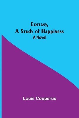 bokomslag Ecstasy, A Study Of Happiness