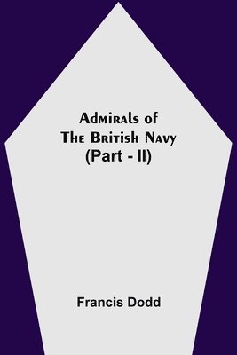 Admirals Of The British Navy (Part - Ii)