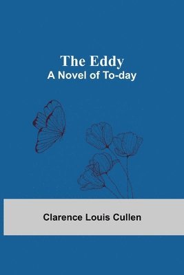 Clarence Louis Cullen - Eddy; A Novel Of To-Day, Häftad