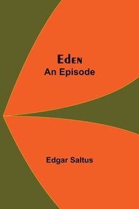 bokomslag Eden; An Episode