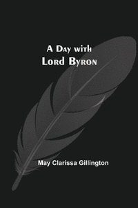 bokomslag A Day with Lord Byron