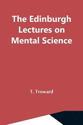 bokomslag The Edinburgh Lectures On Mental Science