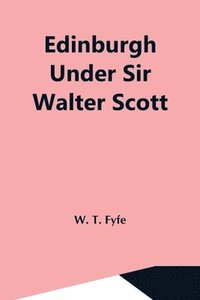 bokomslag Edinburgh Under Sir Walter Scott