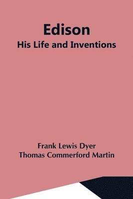 Edison; His Life And Inventions 1