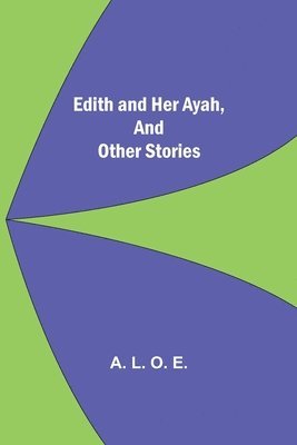 Edith And Her Ayah, And Other Stories 1