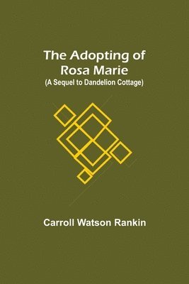 bokomslag Adopting of Rosa Marie; (A Sequel to Dandelion Cottage)