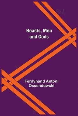 bokomslag Beasts, Men and Gods