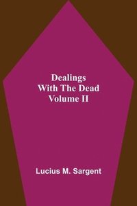 bokomslag Dealings With The Dead Volume II