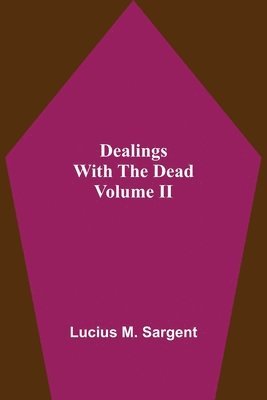 Dealings With The Dead Volume II 1