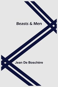 bokomslag Beasts & Men