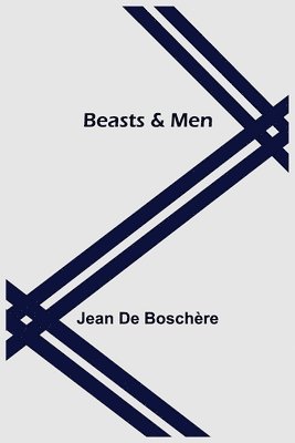 Beasts & Men 1