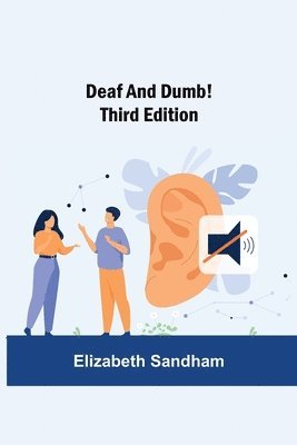 Elizabeth Sandham - Deaf and Dumb! Third Edition, Häftad