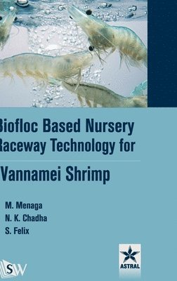 M. Menaga, S. Felix - Biofloc Based Nursery Raceway Technology for Vannamei Shrimp, Inbunden