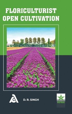 D R Singh - Floriculturist Open Cultivation, Inbunden