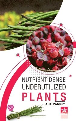 A K Panday - Nutrient Dense Underutilized Plants, Inbunden