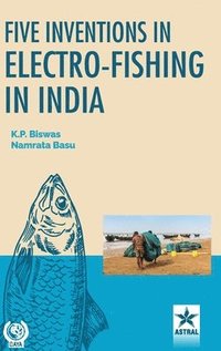 bokomslag Five Inventions in Electro-Fishing in India