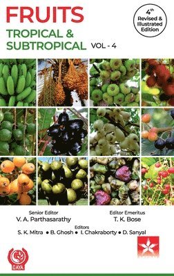 T.K. Bose - Fruits: Tropical and Subtropical Vol 4 4th Revised and Illustrated edn, Inbunden