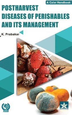 Postharvest Diseases of Perishables and Its Management