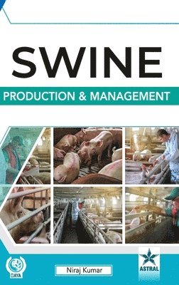 Niraj Kumar - Swine Production and Management, Inbunden