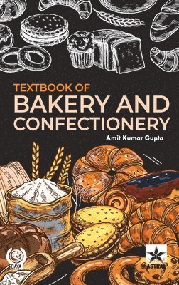 Amit Kumar Gupta - Textbook of Bakery and Confectionery, Inbunden