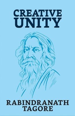 Rabindranath Tagore - Creative Unity, Häftad