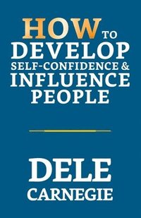 bokomslag How to Develop Self-Confidence & Influence People