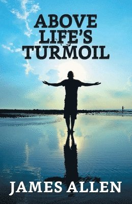 James Allen - Above Life's Turmoil, Häftad